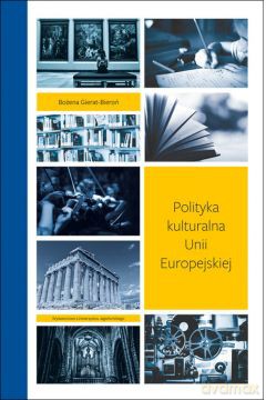 Polityka kulturalna Unii Europejskiej - Bożena Gierat-Bieroń [KSIĄŻKA]