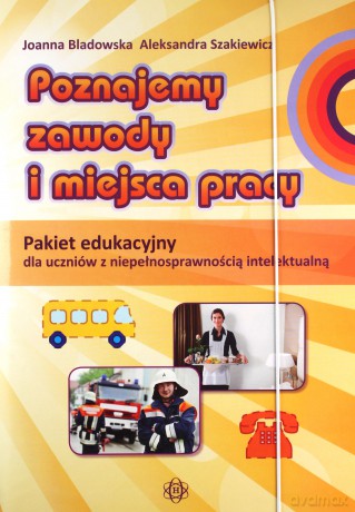 Poznajemy zawody i miejsca pracy-Pakiet edukacyjny - Joanna Bladowska, Aleksandra Szakiewicz [KSIĄŻKA]