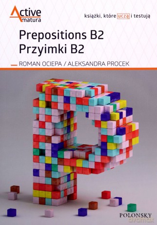 Prepositions B2. Przyimki B2 - Roman Ociepa, Aleksandra Procek [KSIĄŻKA]