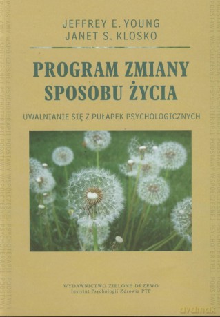 Program zmiany sposobu życia - Young Jeffrey E., Klosko Janet S. [KSIĄŻKA]