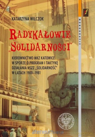 Radykałowie Solidarności - Katarzyna Wilczok [KSIĄŻKA]