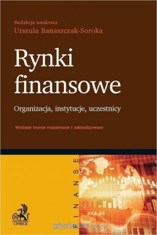 Rynki finansowe. Organizacja instytucje uczestnicy [KSIĄŻKA]