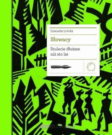 Słowacy. Stulecie dłuższe niż sto lat - Lubomr Liptak [KSIĄŻKA]