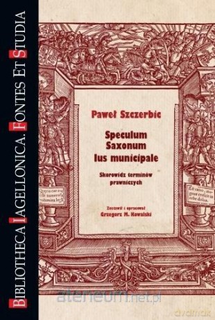 Speculum Saxonum. Ius municipale - Paweł Szczerbic [KSIĄŻKA]