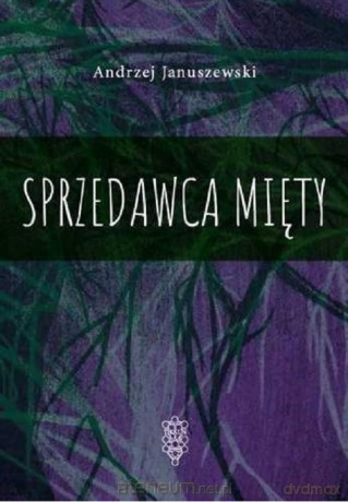 Sprzedawca mięty - Andrzej Januszewski [KSIĄŻKA]