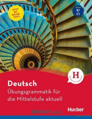 Ubungsgrammatik fur die Mittelstufe aktuell B1/C1 [KSIĄŻKA]