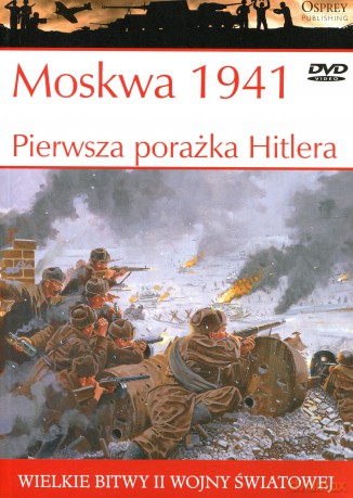 Wielkie Bitwy II Wojny Światowej 10: Moskwa 1941. Pierwsza porażka Hitlera [książka]+[DVD]