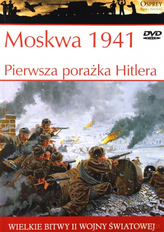 Wielkie Bitwy II Wojny Światowej 10: Moskwa 1941. Pierwsza porażka Hitlera [książka]+[DVD]