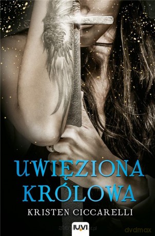 Uwięziona królowa - Kristen Ciccarelli [KSIĄŻKA]