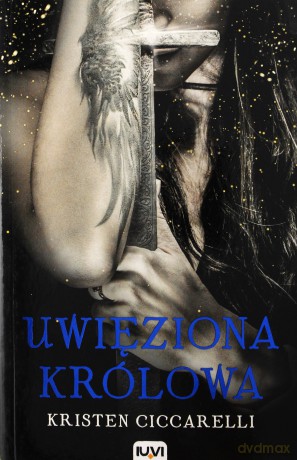 Uwięziona królowa - Kristen Ciccarelli [KSIĄŻKA]