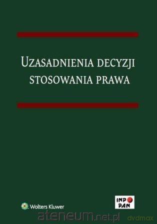 Uzasadnienia decyzji stosowania prawa - Mateusz Grochowski [KSIĄŻKA]