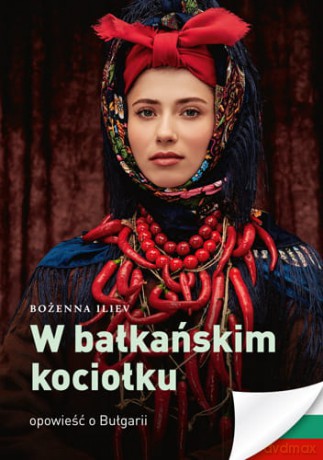 W bałkańskim kociołku - Bożena Iliev [KSIĄŻKA]