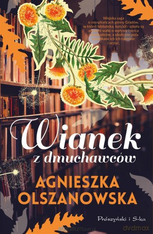 Wianek z dmuchawców - Agnieszka Olszanowska [KSIĄŻKA]