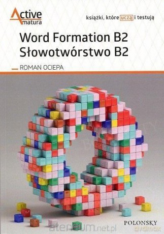 Word Formation B2. Słowotwórstwo B2 - Roman Ociepa [KSIĄŻKA]