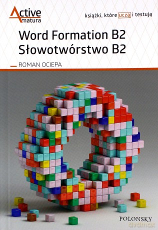 Word Formation B2. Słowotwórstwo B2 - Roman Ociepa [KSIĄŻKA]
