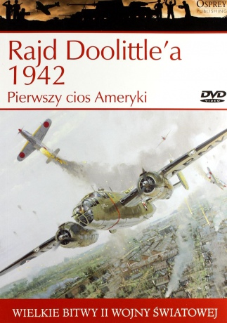 Wielkie Bitwy II Wojny Światowej 12: Rajd Doolittle'a 1942. Pierwszy cios Ameryki [książka]+[DVD]