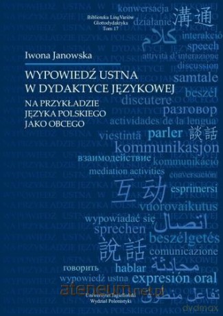 Wypowiedź ustna w dydaktyce językowej - Iwona Janowska [KSIĄŻKA]