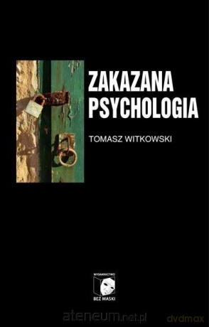 Zakazana psychologia (Tom 3) O cnotach, przywarach - Tomasz Witkowski [KSIĄŻKA]