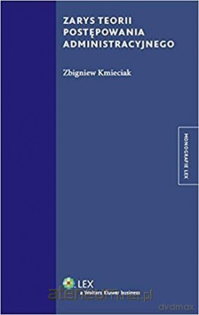 Zarys teorii postępowania administracyjnego - Zbigniew Kmieciak [KSIĄŻKA]