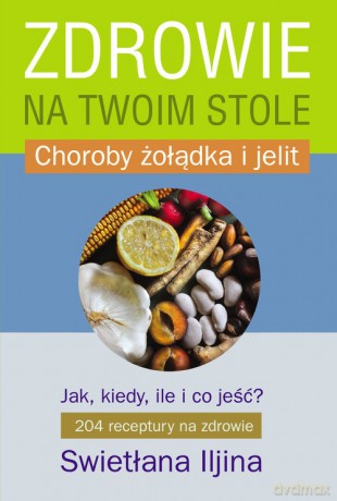 Zdrowie na twoim stole cz.2 - Iljina Swietłana [KSIĄŻKA]