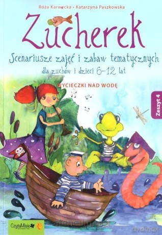 Zucherek zeszyt 4 Wycieczki nad wodę. Scenariusze - Róża Karwecka, Katarzyna Paszkowska [KSIĄŻKA]