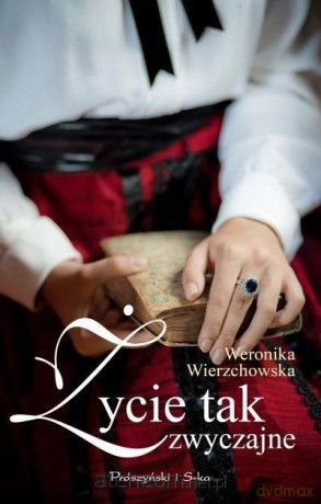Życie tak zwyczajne - Weronika Wierzchowska [KSIĄŻKA]