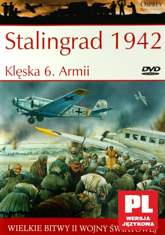 Wielkie Bitwy II Wojny Światowej 18: Stalingrad 1942. Klęska 6.Armii [książka]+[DVD]