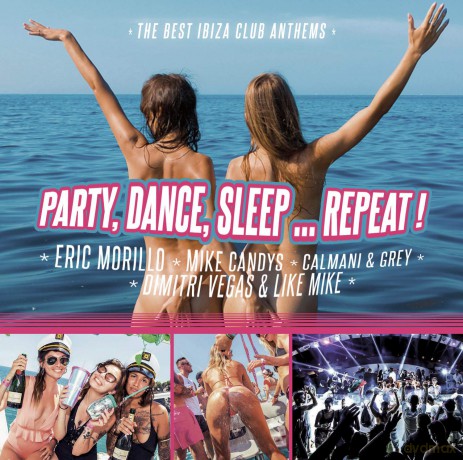 Party. Dance. Sleep Repeat - The Best Ibiza Anthems [CD]
