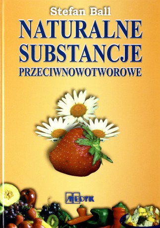 Naturalne substancje przeciwnowotworowe - Stefan Ball [KSIĄŻKA]