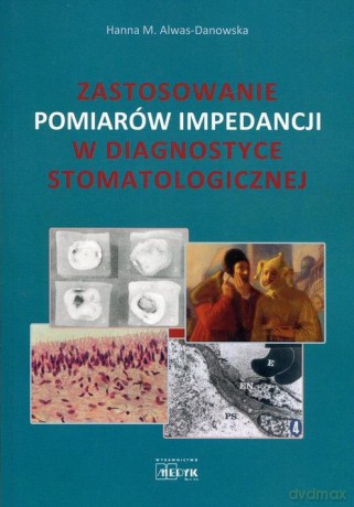 Zastosowanie pomiarów impedancji w diagnostyce - Hanna M. Alwas-Danowska [KSIĄŻKA]