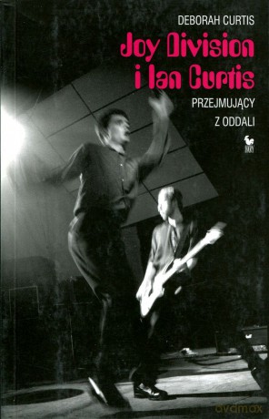 Joy Division i Ian Curtis. Przejmujący z oddali - Deborah Curtis [książka]
