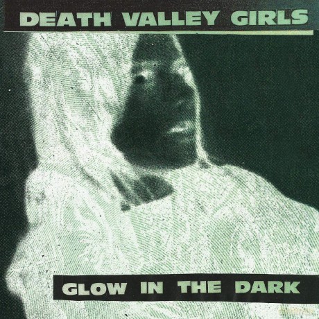 Death Valley Girls: Glow In The Dark (Coloured) [Winyl]