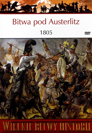 Wielkie Bitwy Historii 11: Bitwa pod Austerlitz 1805 [książka]+[DVD]