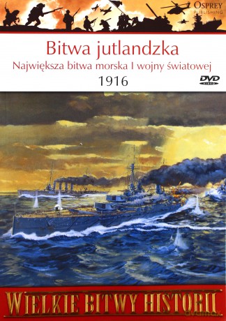 Wielkie Bitwy Historii 16: Bitwa jutlandzka 1916 r. Największa bitwa morska I wojny światowej [książka]+[DVD]