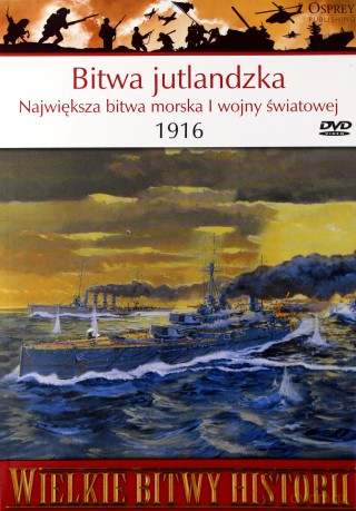 Wielkie Bitwy Historii 16: Bitwa jutlandzka 1916 r. Największa bitwa morska I wojny światowej [książka]+[DVD]