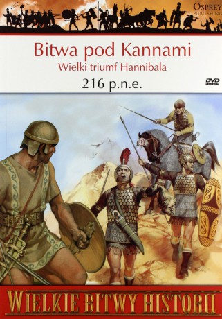 Wielkie Bitwy Historii 17: Bitwa pod Kannami 216 p.n.e. Wielki triumf Hannibala [książka]+[DVD]