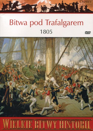 Wielkie Bitwy Historii 18: Bitwa pod Trafalgarem 1805 r.  [książka]+[DVD]