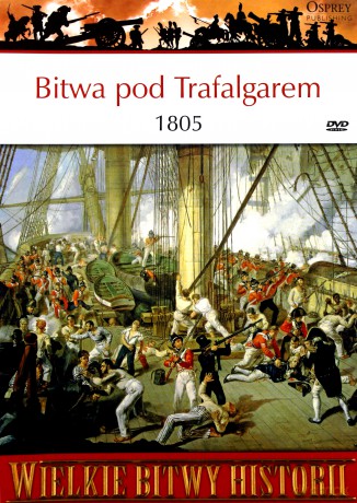 Wielkie Bitwy Historii 18: Bitwa pod Trafalgarem 1805 r.  [książka]+[DVD]