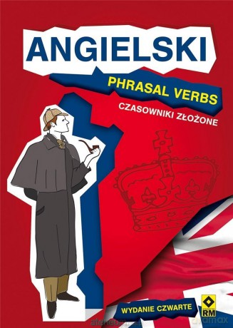 Angielski. Phrasal Verbs. Czasowniki złożone - Jeremy Harrison [KSIĄŻKA]