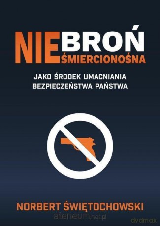 Broń nieśmiercionośna - Norbert Świętochowski [KSIĄŻKA]