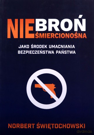 Broń nieśmiercionośna - Norbert Świętochowski [KSIĄŻKA]