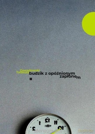 Budzik z opóźnionym zapłonem - Tadeusz Zawadowski [KSIĄŻKA]