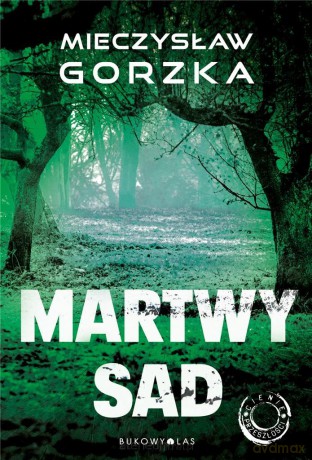 Cienie przeszłości (Tom 1) Martwy sad - Mieczysław Gorzka [KSIĄŻKA]