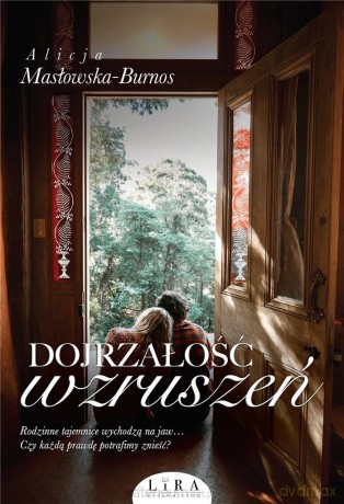 Dojrzałość wzruszeń - Alicja Masłowska-Burnos [KSIĄŻKA]