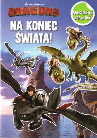 Dragons. Naklejej raz po raz. Na koniec świata [KSIĄŻKA]