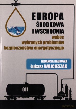 Europa Środkowa i Wschodnia wobec wybranych... - Łukasz Wojcieszak [KSIĄŻKA]