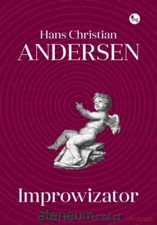 Improwizator - Hans Christian Andersen [KSIĄŻKA]
