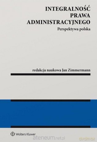 Integralność prawa administracyjnego - Jan Zimmermann [KSIĄŻKA]