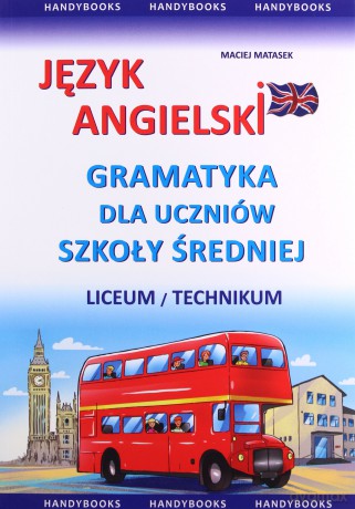Język angielski. Gramatyka dla uczniów szkoły średnich - Maciej Matasek [KSIĄŻKA]