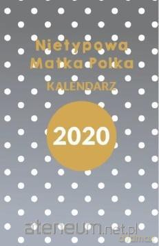 Kalendarz 2020 Nietypowa Matka Polka - Anna Szczepanek [KALENDARZ]